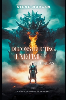 Paperback Deconstructing Endtime Delusions (A study of Christian Endtimes) Book