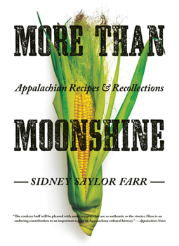 Paperback More than Moonshine: Appalachian Recipes and Recollections Book