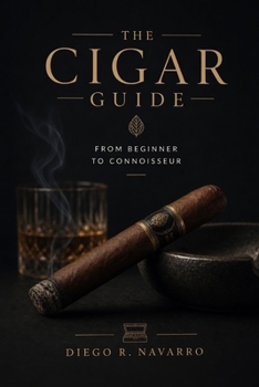 The Cigar Guide: From Beginner to Connoisseur