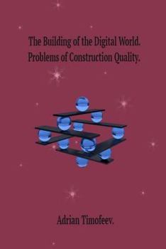 Paperback The Building of the Digital World. Problems of Construction Quality. Book
