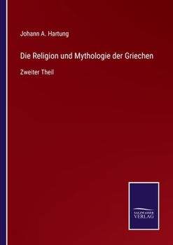 Paperback Die Religion und Mythologie der Griechen: Zweiter Theil [German] Book
