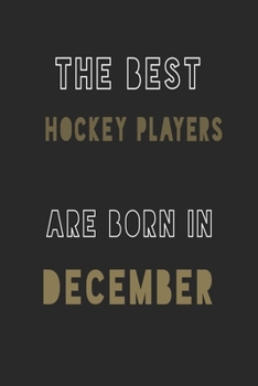 Paperback The Best Hockey players are Born in December journal: 6*9 Lined Diary Notebook, Journal or Planner and Gift with 120 pages Book