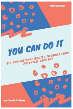 Paperback You Can Do It: 415 Motivational Quotes To Boost Your Potential Each Day Book