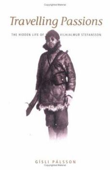 Hardcover Travelling Passions: Stefansson, the Arctic Explorer Book