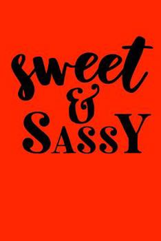 Sweet & sassy: Sassy Notebook / 120 ruled pages for taking notes / Notebook For Writing / Funny Swearing Gift (Sassy Notebooks)