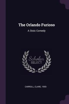 Paperback The Orlando Furioso: A Stoic Comedy Book