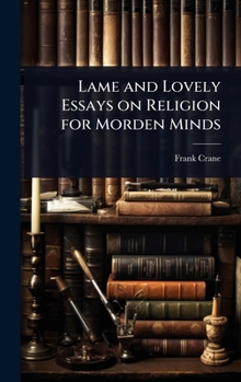 Lame and Lovely Essays on Religion for Morden Minds