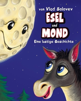 Esel und Mond: Eine lustige Geschichte (German Edition)