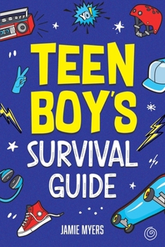 Paperback Teen Boy's Survival Guide: From Making Friends, Building Confidence, Overcoming Challenges, Preparing for the Future, and Everything in Between Book