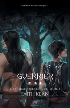 Guerrier: Les chroniques de Ren, T3 (French Edition) - Book #3 of the Les Chroniques de Ren