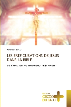 Les Prefigurations de Jesus Dans La Bible (French Edition)
