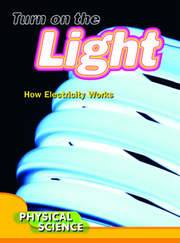 Paperback Turn on the Light: How Electricity Works Book