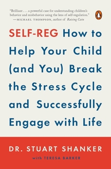 Paperback Self-Reg: How to Help Your Child (and You) Break the Stress Cycle and Successfully Engage with Life Book