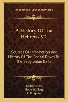 Paperback A History Of The Hebrews V2: Sources Of Information And History Of The Period Down To The Babylonian Exile Book