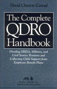 Paperback The Complete Qdro Handbook: Dividing Erisa, Military, and Civil Service Pensions and Collecting Child Support from Employee Benefit Plans Book