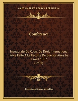 Paperback Conference: Inaugurale Du Cours De Droit International Prive Faite A La Faculte De Buenos Aires Le 2 Avril 1902 (1902) [French] Book