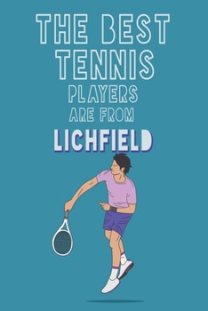 Paperback The Best Tennis Players are from Lichfield journal: 6*9 Lined Diary Notebook, Journal or Planner and Gift with 120 pages Book
