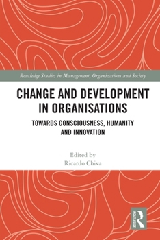 Paperback Change and Development in Organisations: Towards Consciousness, Humanity and Innovation Book