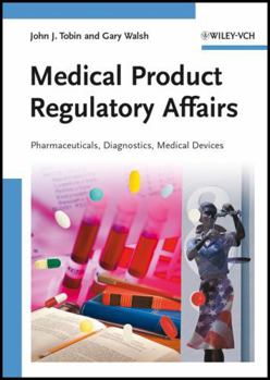 Medical Product Regulatory Affairs: Pharmaceuticals, Diagnostics, Medical Devices