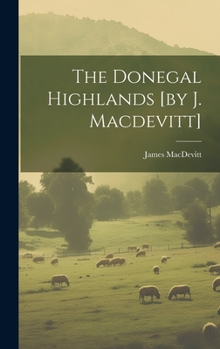 Hardcover The Donegal Highlands [by J. Macdevitt] Book