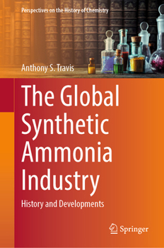 Hardcover The Global Synthetic Ammonia Industry: History and Developments Book