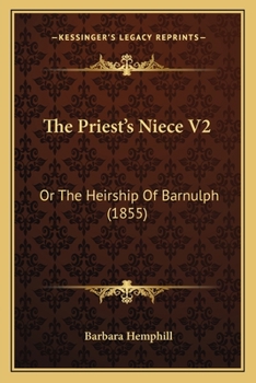 Paperback The Priest's Niece V2: Or The Heirship Of Barnulph (1855) Book