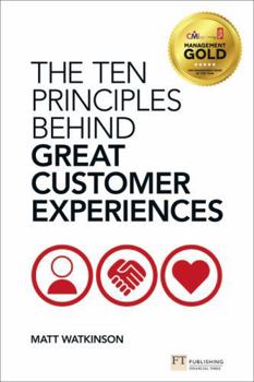 Paperback Ten Principles Behind Great Customer Experiences, The (Financial Times Series) Book