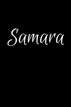 Samara: Notebook Journal for Women or Girl with the name Samara - Beautiful Elegant Bold & Personalized Gift - Perfect for Leaving Coworker Boss ... or Graduation - 6x9 Diary or A5 Notepad.