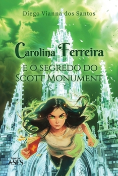 Carolina Ferreira e o segredo do Scott Monument (Portuguese Edition)