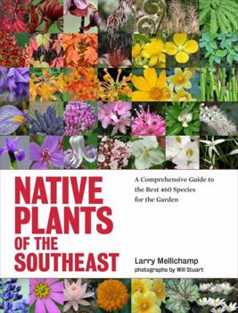 Hardcover Native Plants of the Southeast: A Comprehensive Guide to the Best 460 Species for the Garden Book