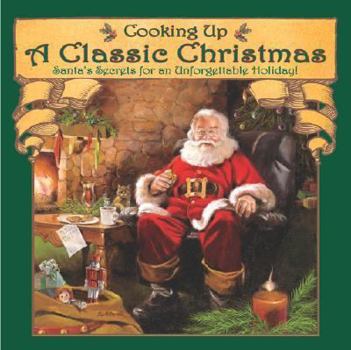 Hardcover Cooking Up a Classic Christmas: Santa's Secrets for an Unforgettable Holiday! Book