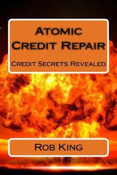 Paperback Atomic Credit Repair: Credit Secrets Revealed Book
