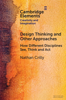 Paperback Design Thinking and Other Approaches: How Different Disciplines See, Think and ACT Book