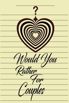 Paperback Would You Rather For Couples: This is the perfect gift for a couple in a naughty love relationship which can be used as a conversation starter workb Book