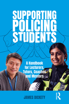 Paperback Supporting Policing Students: A Handbook for Lecturers, Tutors, Coaches and Mentors Book