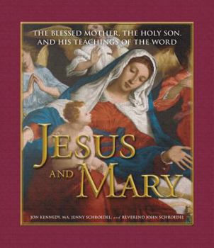 Hardcover Jesus and Mary: The Blessed Mother, the Holy Son, and His Teachings of the Word Book