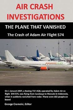 Paperback Air Crash Investigations: THE PLANE THAT VANISHED, The Crash of Adam Air Flight 574 Book