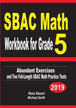 Paperback SBAC Math Workbook for Grade 5: Abundant Exercises and Two Full-Length SBAC Math Practice Tests Book