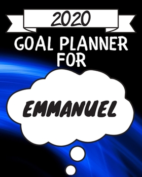 2020 Goal Planner For Emmanuel: 2020 New Year Planner Goal Journal Gift for Emmanuel  / Notebook / Diary / Unique Greeting Card Alternative