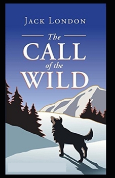 Paperback The Call of the Wild: ( illustrated edition) Book