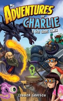 Paperback Adventures of Charlie: A 6th Grade Gamer #6 Book