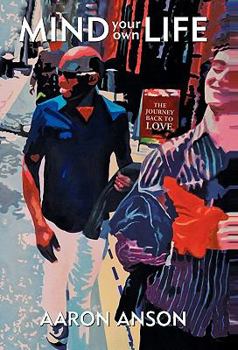 Hardcover Mind Your Own Life: The Journey Back to Love Book