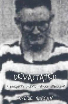 Paperback Devastated: A daughter's journey through tribulation Book