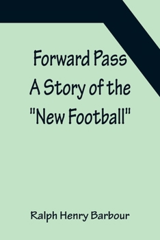 Forward Pass: A Story of the "New Football" - Book #1 of the Yardley Hall Series
