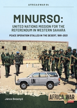 Paperback Minurso - United Nations Mission for the Referendum in Western Sahara: Peace Operation Stalled in the Desert, 1991-2021 Book