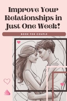 Paperback Improve Your Relationships in Just One Week!: Book for Couple Book