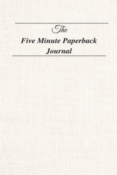 The Five Minute Paperback Journal: For practicing Mindfulness, Gratitude and Accomplishing Goals ( Five Minute Journal Practice to Cultivate ... (Prompt Journals) (Prompt Journals Series)