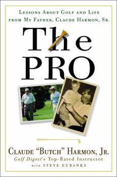 Hardcover The Pro: Lessons from My Father about Golf and Life Book