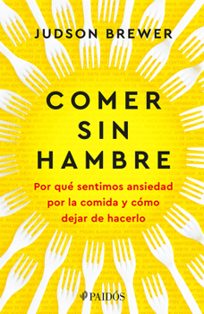 Paperback Comer Sin Hambre: Por Qué Sentimos Ansiedad Por La Comida Y Cómo Dejar de Hacerlo / The Hunger Habit [Spanish] Book