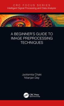 Hardcover A Beginner's Guide to Image Preprocessing Techniques Book